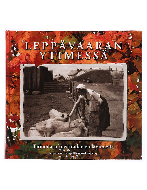 Leppävaaran ytimessä : tarinoita ja kuvia radan eteläpuolelta - Ahonen, Raija - Historiakirjat - 10105339819 - 0