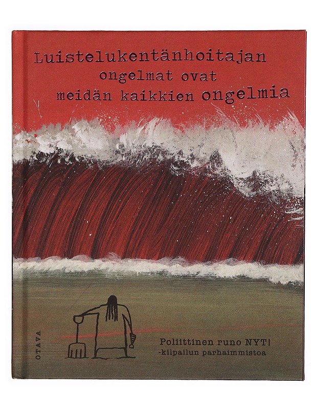 Luistelukentänhoitajan ongelmat ovat meidän kaikkien ongelmia : poliittinen runo NYT! -kilpailun parhaimmistoa - Lehtonen, Asko - Romaanit ja novellit - 10105339818 - 0