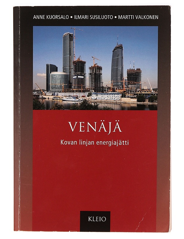 Venäjä - kovan linjan energiajätti - Kuorsalo, Anne - Tietokirjat ja oppaat - 10105339966 - 0