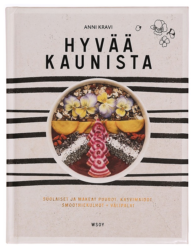 Hyvää kaunista : suolaiset ja makeat puurot, kasvimaidot, smoothiekulhot + välipalat - Kravi, Anni - Ruokakirjat - 10105339995 - 0