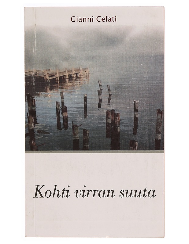 Kohti virran suuta - Celati, Gianni - Romaanit ja novellit - 10105340085 - 0