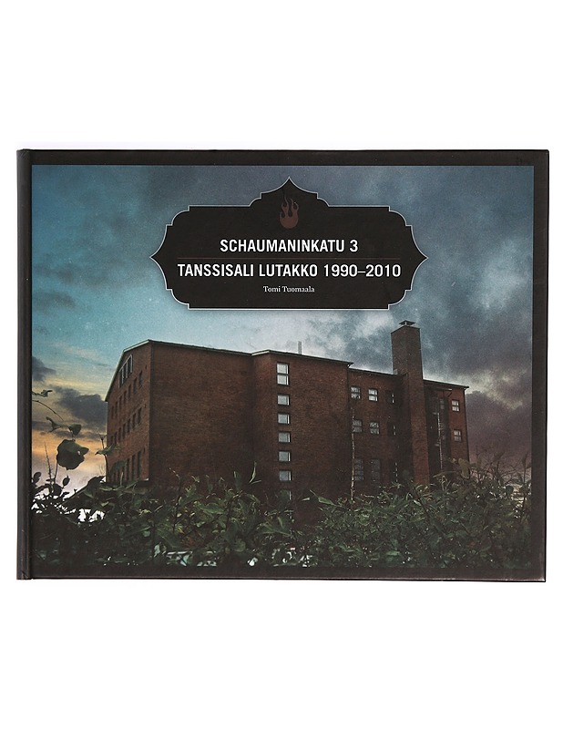Schaumaninkatu 3 : Tanssisali Lutakko 1990-2010 - Tuomaala, Tomi - Historiakirjat - 10105340240 - 0