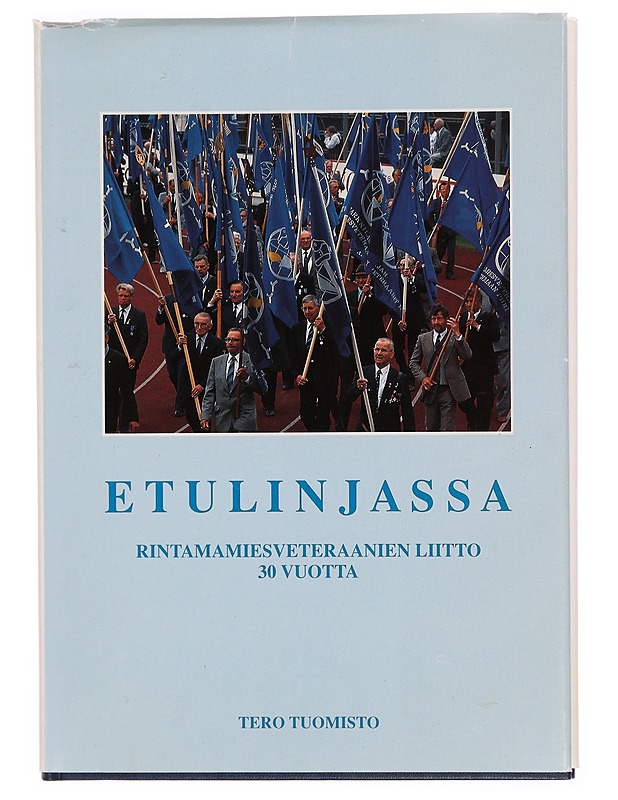 Etulinjassa : Rintamamiesveteraanien liitto ry. 30 vuotta - Tero Tuomisto - Historiakirjat - 10105340395 - 0
