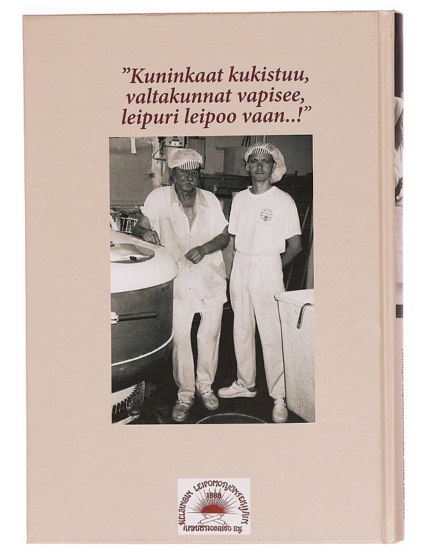 Leiväntekijät : Helsingin Leipomotyöntekijäin ammattiosaston tarina 1888-2018 - Risto Uljas - Historiakirjat - 10105340402 - 1