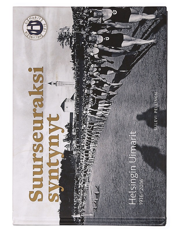 Suurseuraksi syntynyt - Helsingin Uimarit 1916-2016 - Sulevi Pellinen - Historiakirjat - 10105340815 - 0