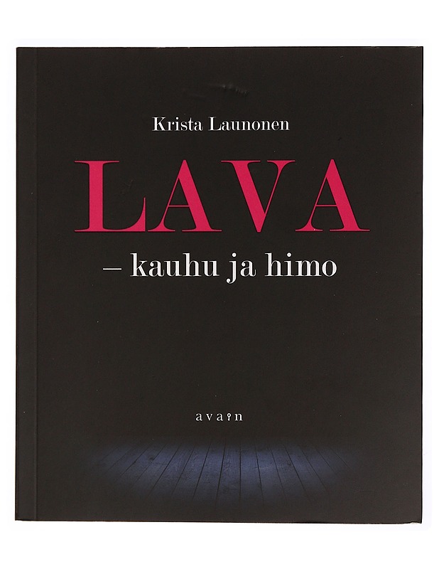 Lava - kauhu ja himo : esiintymisopas - Krista Launonen - Tietokirjat ja oppaat - 10105340822 - 0