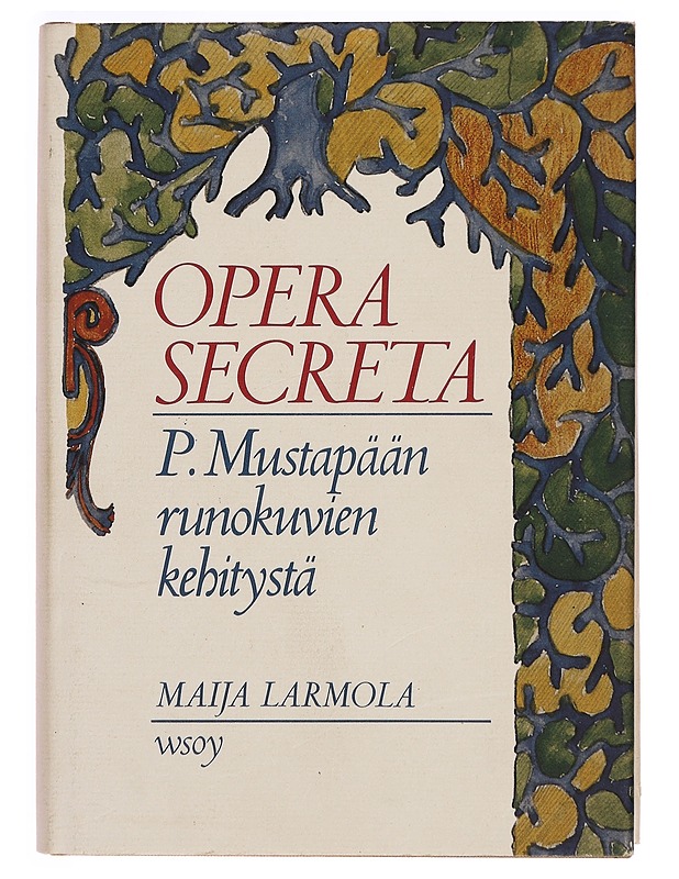 Opera secreta : P. Mustapään runokuvien kehitystä - Maija Larmola - Elämäkerrat ja muistelmat - 10105340902 - 0