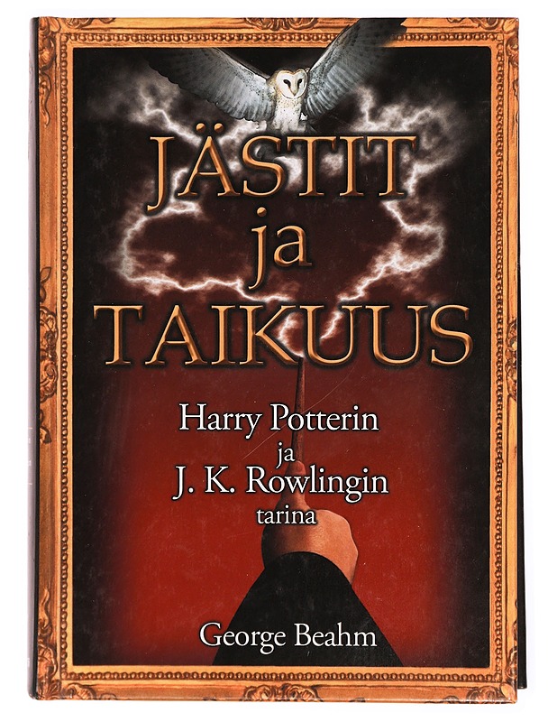 Jästit ja taikuus : Harry Potterin ja J. K. Rowlingin tarina - Beahm, George - Lastenkirjat - 10105340981 - 0