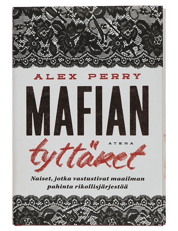 Mafian tyttäret : naiset, jotka vastustivat maailman pahinta rikollisjärjestöä - Perry, Alex - Elämäkerrat ja muistelmat - 10105341035 - 0