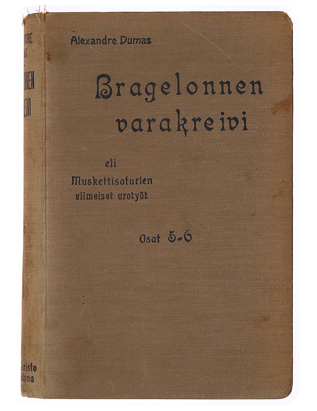 Bragelonnen varakreivi eli muskettisoturien viimeiset urotyöt Osat 5 ja 6 - Alexandre Dumas - Romaanit ja novellit - 10105341040 - 1