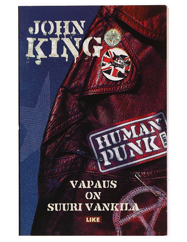 Human punk / vapaus on suuri vankila - King, John - Musiikki- ja elokuvakirjat - 10105341085 - 0