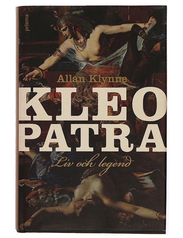 Kleopatra : liv och legend - Allan Klynne - Elämäkerrat ja muistelmat - 10105341122 - 0