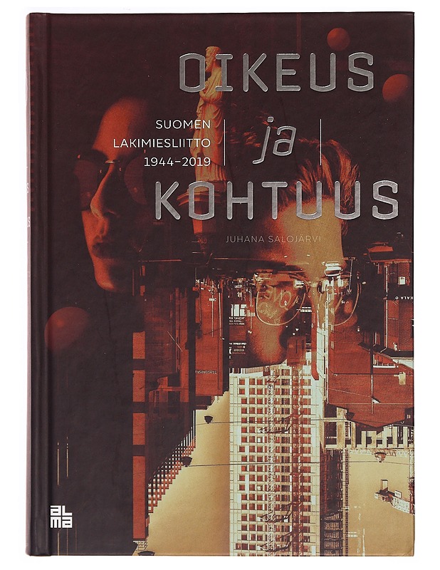 Oikeus ja kohtuus : Suomen Lakimiesliitto 1944-2019 - Salojärvi, Juhana - Historiakirjat - 10105341180 - 0