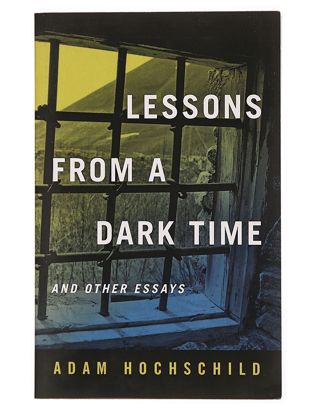 Lessons from a Dark Time and Other Essays - Adam Hochschild - Romaanit ja novellit - 10105341252 - 0