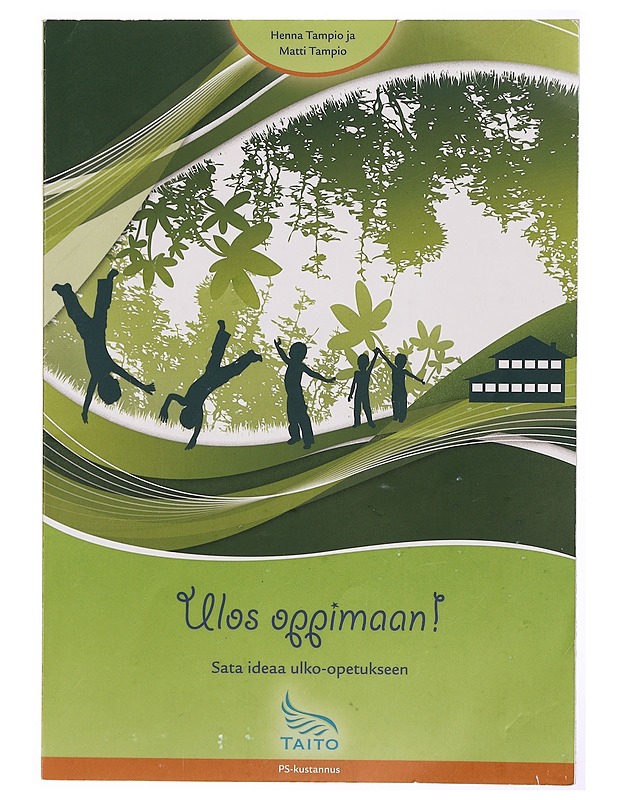 Ulos oppimaan! : sata ideaa ulko-opetukseen - Tampio, Henna - Tietokirjat ja oppaat - 10105341287 - 0