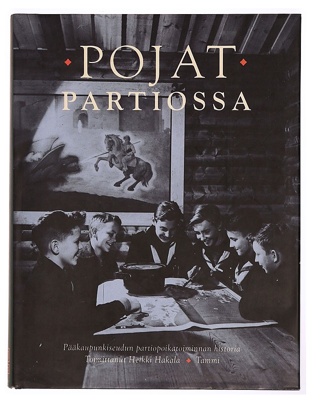 Pojat partiossa : pääkaupunkiseudun partiopoikatoiminnan historia - Hakala, Heikki - Tietokirjat ja oppaat - 10105341432 - 0