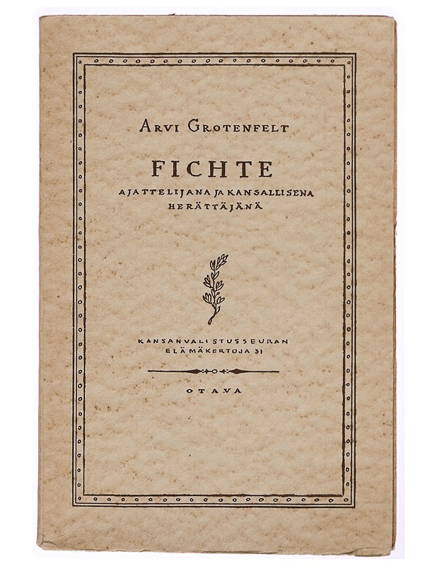 Fichte ajattelijana ja kansallisena herättäjänä - Arvi Grotenfelt - Tietokirjat ja oppaat - 10105341590 - 0