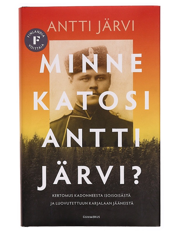 Minne katosi Antti Järvi? : kertomus kadonneesta isoisoisästä ja luovutettuun Karjalaan jääneistä - Antti Järvi - Elämäkerrat ja muistelmat - 10105341708 - 1