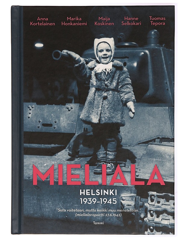Mieliala : Helsinki 1939-1945 - Kortelainen, Anna - Tietokirjat ja oppaat - 10105341762 - 0