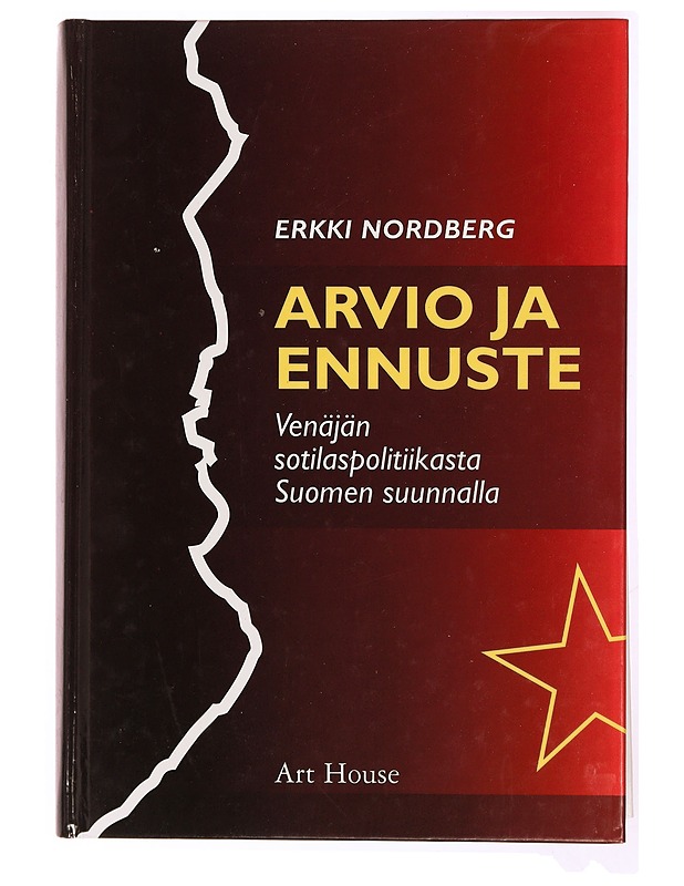 Arvio ja ennuste Venäjän sotilaspolitiikasta Suomen suunnalla - Erkki Nordberg - Tietokirjat ja oppaat - 10105341862 - 0