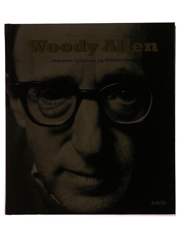 Woody Allen : omin sanoin ; keskustelu Stig Björkmanin kanssa - Allen, Woody - Elämäkerrat ja muistelmat - 10105341864 - 0