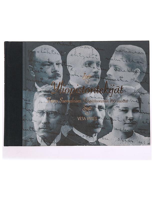 Yliopistontekijät : Turun Suomalaisen Yliopistoseuran 100 vuotta - Vesa Vares - Tietokirjat ja oppaat - 10105341916 - 0