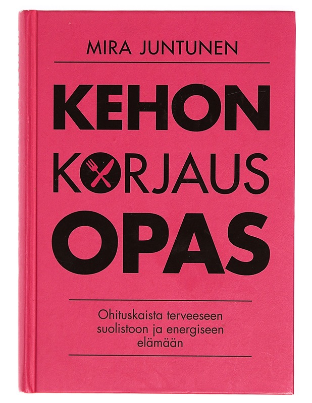 Kehon korjausopas : ohituskaista terveeseen suolistoon ja energiseen elämään - Puro, Mira (kirjailija) - Ruokakirjat - 10105342046 - 0
