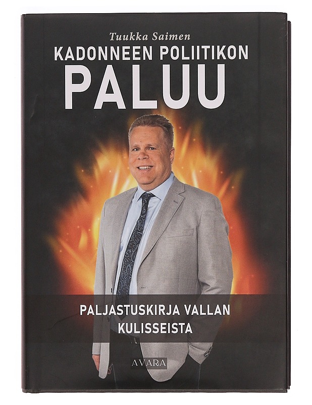 Kadonneen poliitikon paluu : paljastuskirja vallan kulisseista - Tuukka Saimen - Elämäkerrat ja muistelmat - 10105342491 - 0