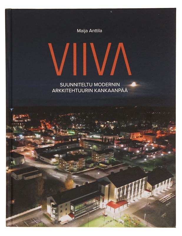 Viiva : suunniteltu modernin arkkitehtuurin Kankaanpää - Maija Anttila - Tietokirjat ja oppaat - 10105342538 - 0
