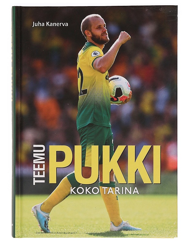 Teemu Pukki : koko tarina - Juha Kanerva - Tietokirjat ja oppaat - 10105342556 - 0