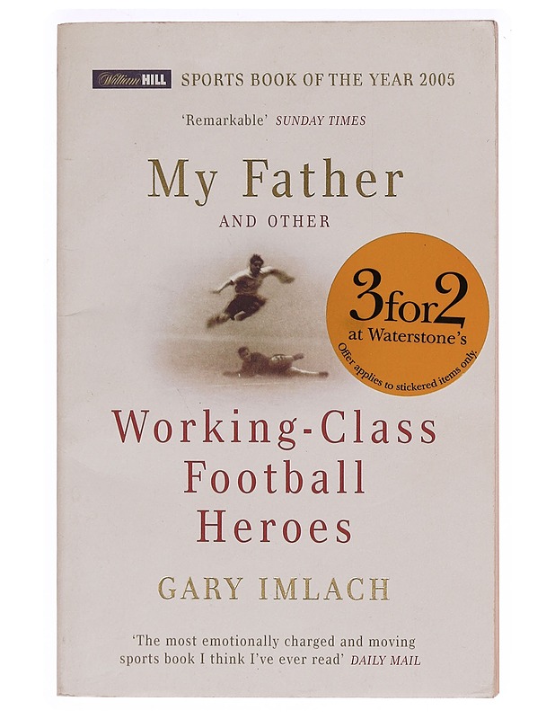 My Father and Other Working Class Football Heroes - Gary Imlach - Tietokirjat ja oppaat - 10105342644 - 0