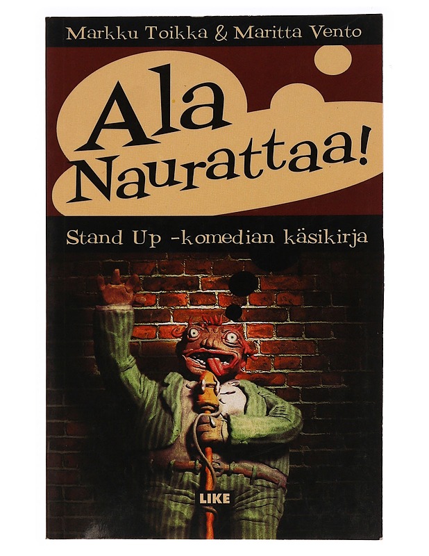Ala naurattaa! : stand up -komedian käsikirja -  Markku Toikka, Maritta Vento - Tietokirjat ja oppaat - 10105342691 - 0