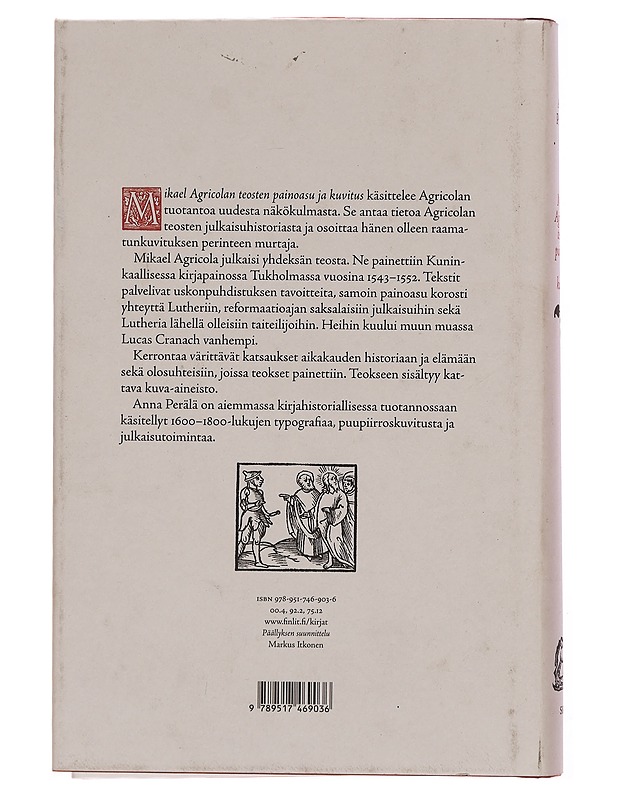 Mikael Agricolan teosten painoasu ja kuvitus - Anna Perälä - Tietokirjat ja oppaat - 10105342901 - 1