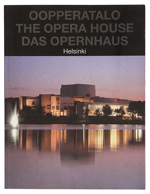 Oopperatalo = The opera house = das Opernhaus - toimittanut ja taittanut: Tapani Eskola - Tietokirjat ja oppaat - 10105342990 - 0