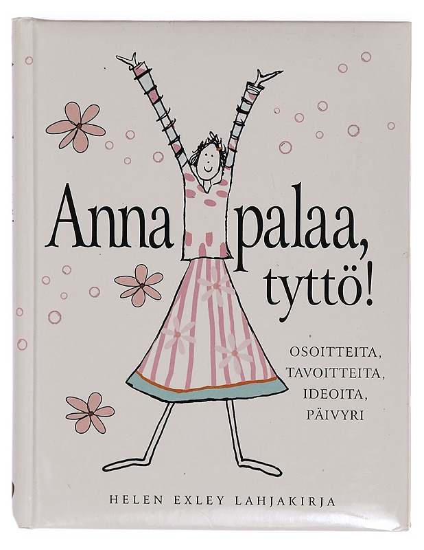Anna palaa, tyttö osoitteita, tavoitteita, ideoita, päivyri - Lastenkirjat - 10105343002 - 0
