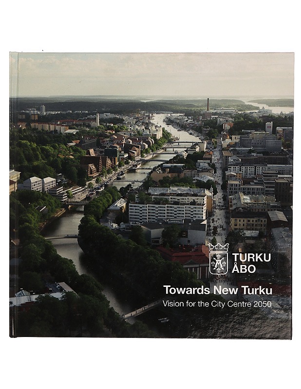 Towards New Turku - Vision for the city centre 2050 - Tietokirjat ja oppaat - 10105343573 - 0