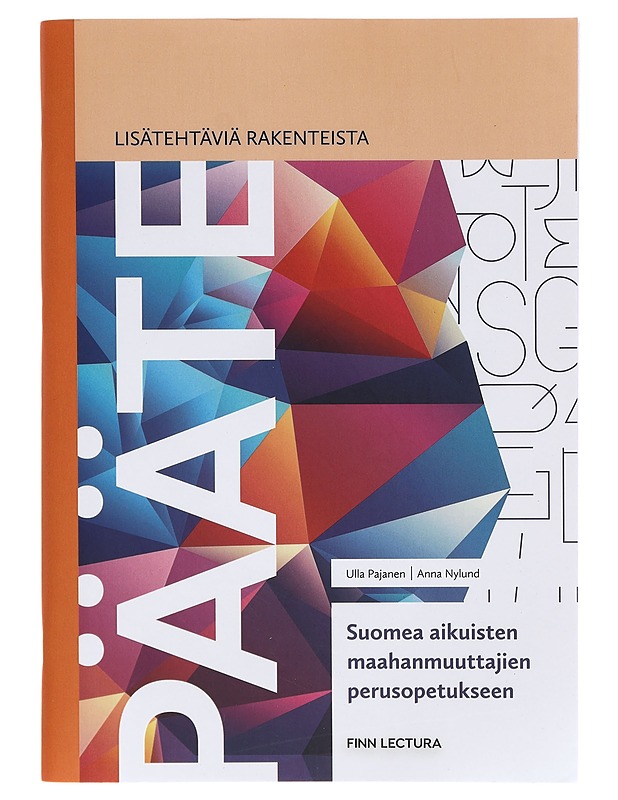 Pääte : suomea aikuisten maahanmuuttajien perusopetukseen : lisätehtäviä rakenteista - Pajanen, Ulla - Tietokirjat ja oppaat - 10105343652 - 0