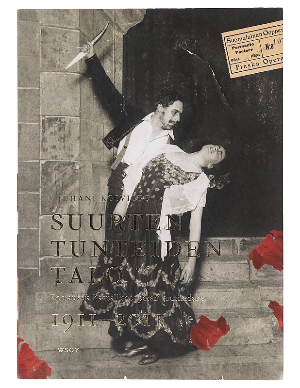 Suurten tunteiden talo : kohtauksia Kansallisoopperan vuosisadalta 1911-2011 - Juhani Koivisto - Tietokirjat ja oppaat - 10105343669 - 0