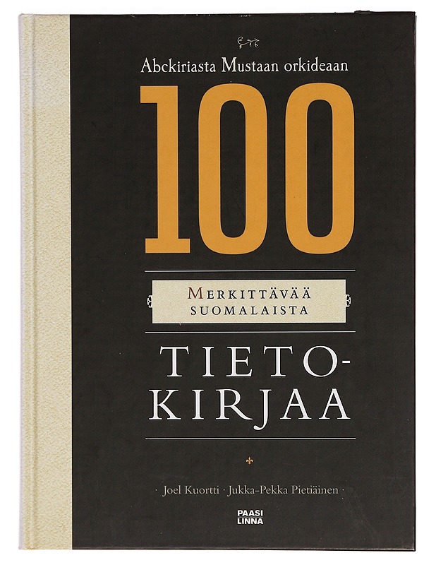 100 merkittävää suomalaista tietokirjaa : Abckiriasta Mustaan orkideaan - Kuortti, Joel - Historiakirjat - 10105343726 - 0