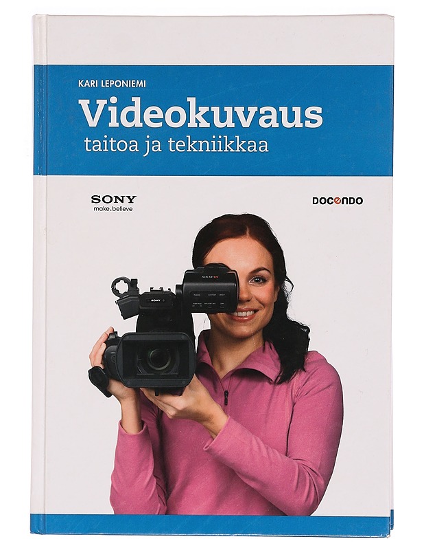 Videokuvaus : taitoa ja tekniikkaa - Kari Leponiemi - Tietokirjat ja oppaat - 10105343785 - 0