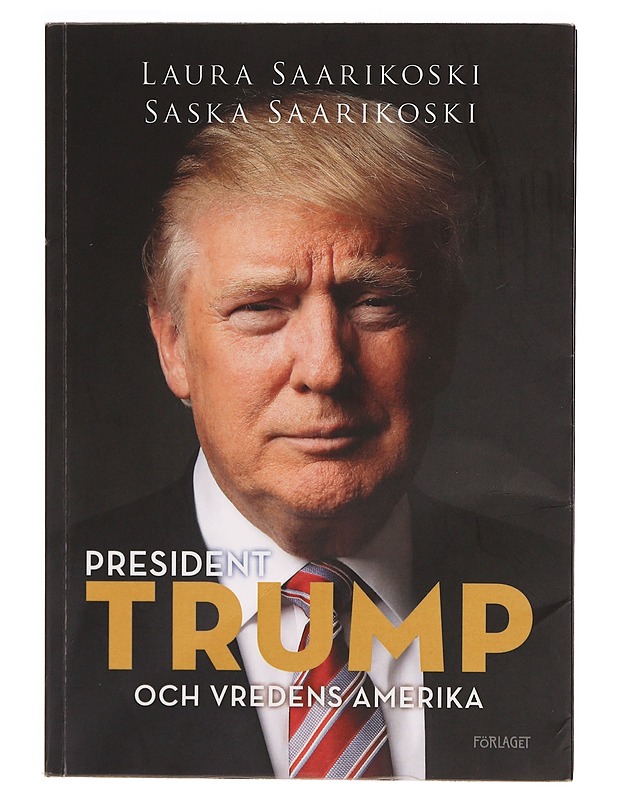 Trump och vredens Amerika - Saarikoski, Laura - Elämäkerrat ja muistelmat - 10105343997 - 0