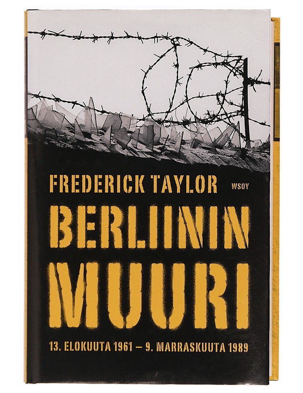 Berliinin muuri : 13. elokuuta 1961 - 9. marraskuuta 1989 - Taylor, Frederick - Historiakirjat - 10105344219 - 0