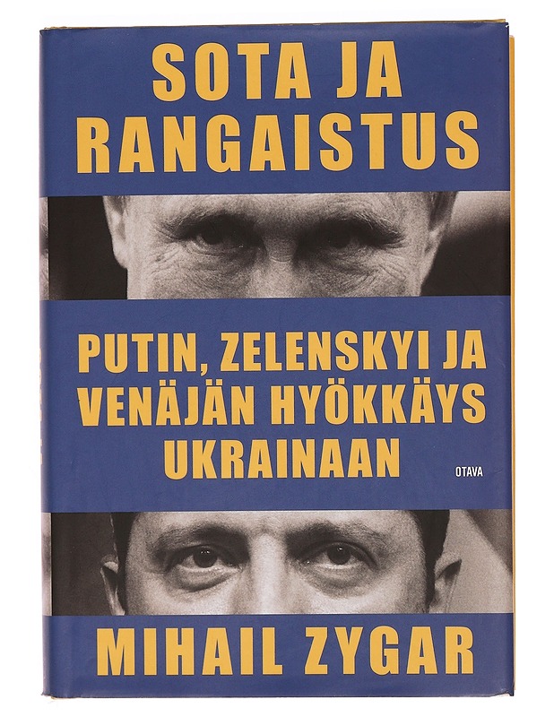 Sota ja rangaistus : Putin, Zelenskyi ja Venäjän hyökkäys Ukrainaan - Mihail Zygar - Historiakirjat - 10105344259 - 0