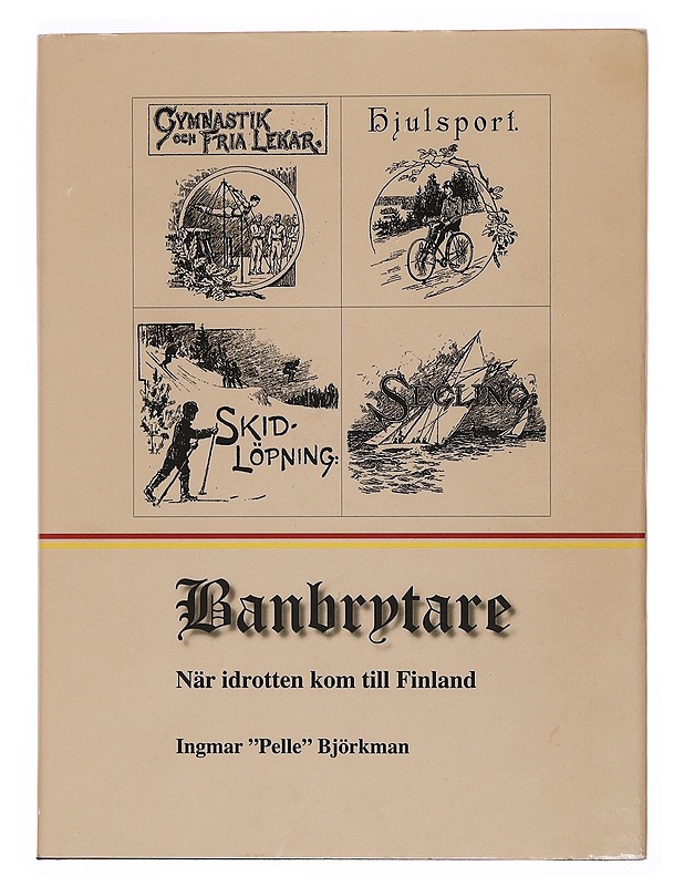 Banbrytare : när idrotten kom till Finland - Björkman, Ingmar - Historiakirjat - 10105344305 - 0