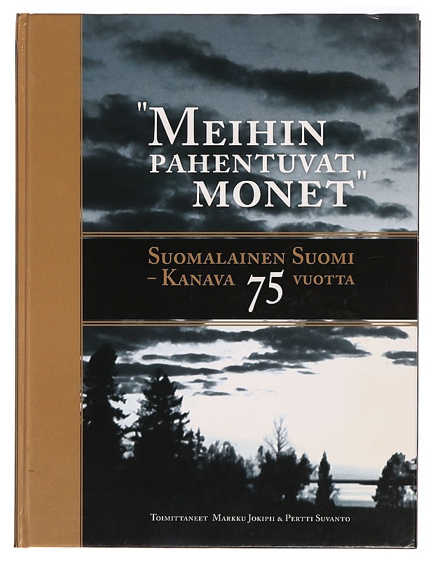'Meihin pahentuvat monet' : Suomalainen Suomi - Kanava 75 vuotta - Markku Jokipii - Tietokirjat ja oppaat - 10105344472 - 0