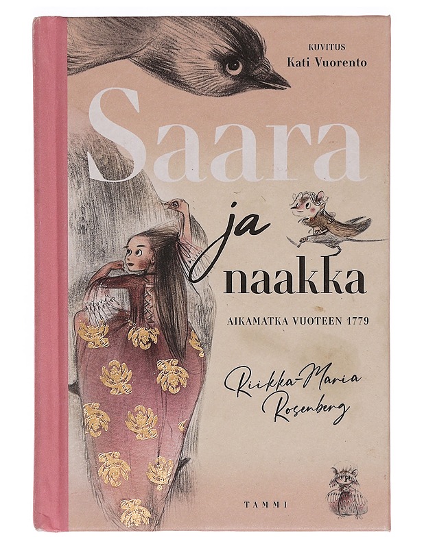 Saara ja naakka : aikamatka vuoteen 1779 - Rosenberg, Riikka-Maria - Lastenkirjat - 10105344518 - 0