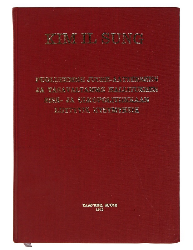 Puolueemme Juche-aatteeseen ja tasavaltamme hallituksen sisä- ja ulkopolitiikkaan liittyviä kysymyksiä, Sung Kim Il - Romaanit ja novellit - 10105344583 - 0