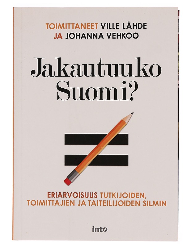 Jakautuuko Suomi? : eriarvoisuus tutkijoiden, toimittajien ja taiteilijoiden silmin - Korhonen, Kalle - Tietokirjat ja oppaat - 10105344836 - 0