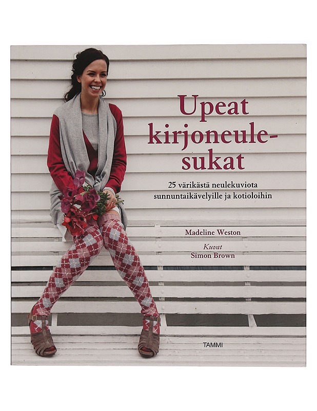 Upeat Kirjoneulesukat : 25 värikästä neulekuviota - Weston, Madeline ja Brown, Simon - Harrastekirjat - 10105344983 - 0