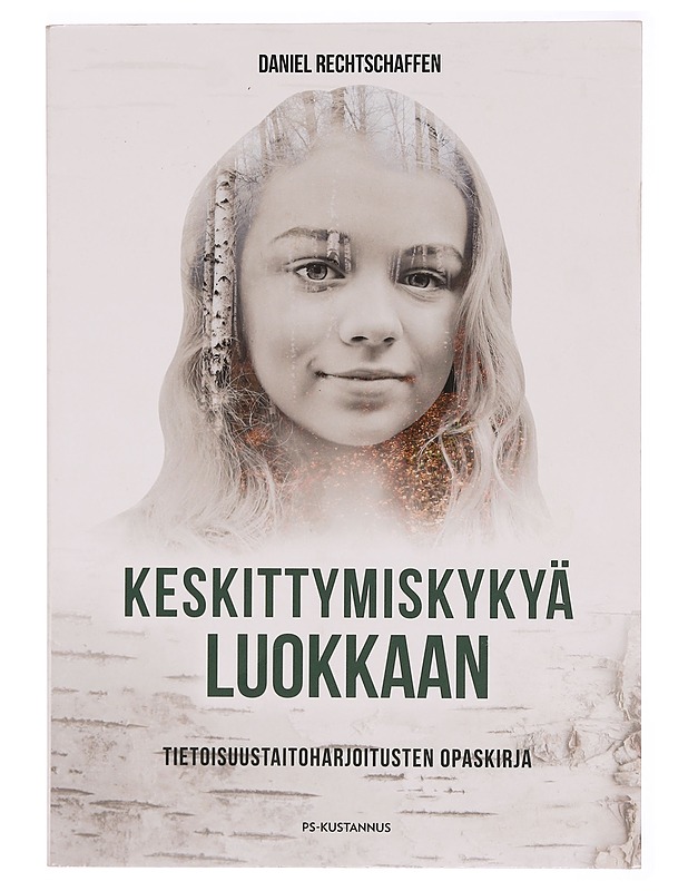 Keskittymiskykyä luokkaan : tietoisuustaitoharjoitusten opaskirja - Rechtschaffen, Daniel - Tietokirjat ja oppaat - 10105345104 - 0